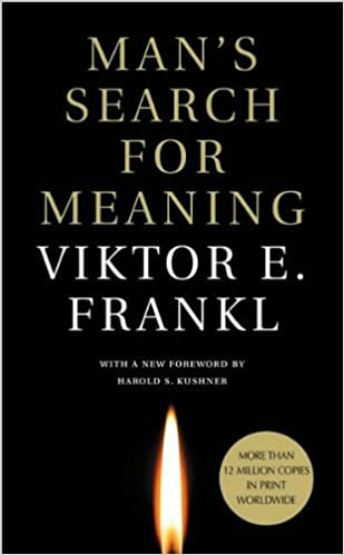 Man's Search for Meaning by Viktor E. Frankl