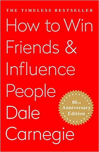 How To Win Friends and Influence People by Dale Carnegie