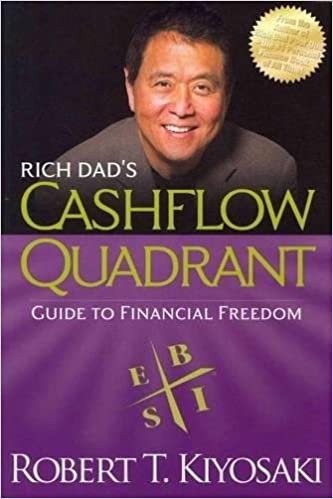 Rich Dad's CASHFLOW Quadrant: Rich Dad's Guide to Financial Freedom by Robert T. Kiyosaki
