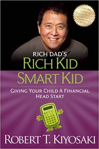 Rich Kid Smart Kid: Giving Your Child a Financial Head Start by Robert T. Kiyosaki