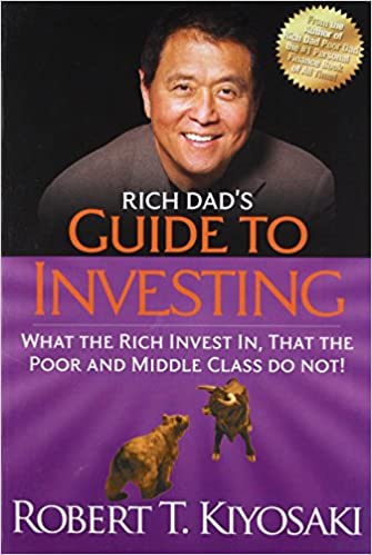 Rich Dad's Guide to Investing: What the Rich Invest in, That the Poor and the Middle Class Do Not! by Robert T. Kiyosaki