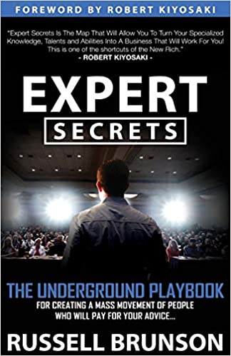 Expert Secrets: The Underground Playbook for Creating a Mass Movement of People Who Will Pay for Your Advice by Russell Brunson