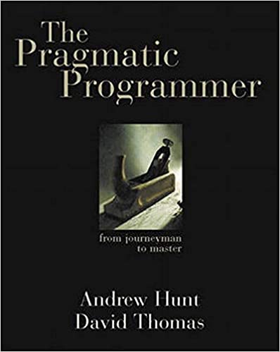 The Pragmatic Programmer by Andrew Hunt & David Thomas